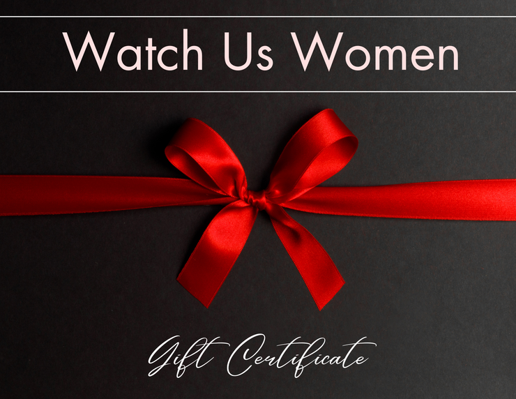 Watch Us Women Gift Card